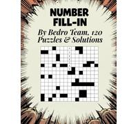 120 Number Fill-In Puzzle Book: 120 Brain-Challenging Numeric Puzzles, With Starter Number, Puzzles and Solutions.