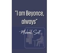 120 Page Blank Lined Journal. Michael Scott "I am Beyonce, always"