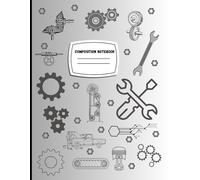 120 pages 8.5 x 11 inches College-Ruled Composition Notebook for Engineers & Creators