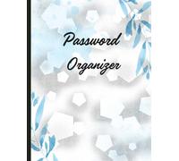 120 Pages Password Organizer | Internet Address & Login Tracker | Password Keeper Notebook: Keep all your passwords safe, organized, and easy to find in one secure place