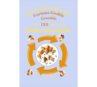 120 Positive-Messages Fortune Cookie Crumble: With 120 Matching Notable: Famous-Quotes,