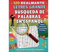 120 REALMANTE LETRES GRANDE BUSQUEDA DE PALABRAS EN ESPANOL: 120 TRULY LARGE PRINT WORD SEARCH PUZZLES IN SPANISH