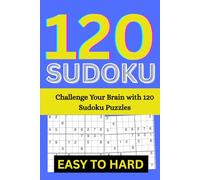 120 Sudoku Puzzles for Adults A Book of Sudoku Puzzles from Easy to Hard for Brain Training and Fun