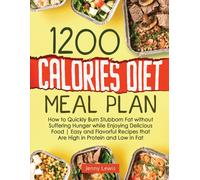1200 Calories Diet Meal Plan: How to Quickly Burn Stubborn Fat without Sufferin