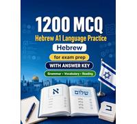 1200 Multiple Choice Questions (MCQ) for A1 Hebrew Language Practice: Beginner Grammar, Vocabulary and Reading Exercises with Answers - Structured Practice Tests to Improve Your A1 Skills Fast