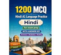 1200 Multiple Choice Questions (MCQ) for A1 Hindi Language Practice: Beginner Grammar, Vocabulary and Reading Exercises with Answers - Structured Practice Tests to Improve Your A1 Skills Fast