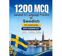 1200 Multiple Choice Questions (MCQ) for A1 Swedish Language Practice: Beginner Grammar, Vocabulary and Reading Exercises with Answers - Structured Practice Tests to Improve Your A1 Skills Fast