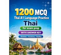 1200 Multiple Choice Questions (MCQ) for A1 Thai Language Practice: Beginner Grammar, Vocabulary and Reading Exercises with Answers - Structured Practice Tests to Improve Your A1 Skills Fast