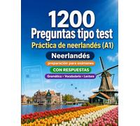 1200 preguntas tipo test para practicar neerlandés nivel A1: Gramática, vocabulario y comprensión lectora para principiantes con respuestas - pruebas estructuradas para mejorar rápido en A1