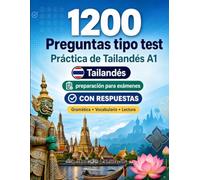 1200 preguntas tipo test para practicar Tailandés nivel A1: Gramática, vocabulario y comprensión lectora para principiantes con respuestas - pruebas estructuradas para mejorar rápido en A1