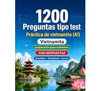 1200 preguntas tipo test para practicar vietnamita nivel A1: Gramática, vocabulario y comprensión lectora para principiantes con respuestas - pruebas estructuradas para mejorar rápido en A1