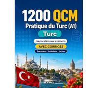 1200 questions à choix multiples (QCM) pour la pratique du Turc niveau A1: Grammaire, vocabulaire et compréhension pour débutants avec corrigés - tests structurés pour progresser rapidement en A1