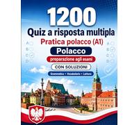 1200 quiz a risposta multipla per esercitarsi in polacco livello A1: Grammatica, vocabolario e comprensione per principianti con soluzioni - test strutturati per migliorare rapidamente al livello A1