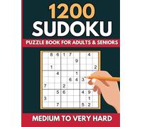 1200 Sudoku Puzzles For Adults: A Book with 1200 Sudoku Games from Medium to Very Hard