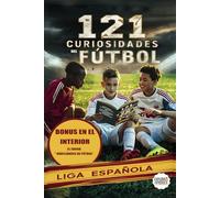 121 datos curiosos del fútbol. Liga española: A color. Récords, Hazañas y Secretos Increíbles de La liga, además, 10 Historias Reales que fomentan la lectura de Coraje, Superación y Trabajo en