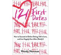 121 First Dates: How to Succeed at Online Dating, Fall in Love, and Live Happily Ever After (Really!)
