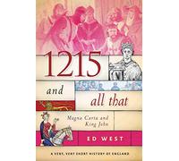 1215 and All That: Magna Carta and King John (Very, Very Short History of England)