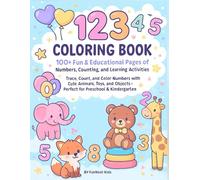 123 Coloring Book for Kids Ages 4-6: 100+ Fun & Educational Pages of Numbers, Counting, and Learning Activities: Trace, Count, and Color Numbers with ... Kindergarten (My First Coloring Book Series)