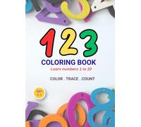 123 Coloring Book: Learn Numbers 1-20 with Coloring, Tracing and Counting Activities for Toddlers Ages 2-5 (Early Learning Coloring Series: Fun & Educational Coloring Books for Kids Ages 2-5)
