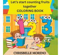 123 coloring book: Learn to count numbers with fruit