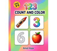 123 COUNT AND COLOR: A Fun Activity Book for Kids Ages 3-5: Numbers, Coloring, Counting & Tracing Practice