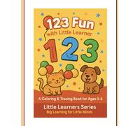 123 Fun with Little Learner: Big Learning for Little Minds - Trace, Count & Color Numbers 1-20 (Little Learners Series)