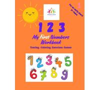 123 My First Numbers Workbook - Tracing. Colouring. Exercises. Games.: Fun and Easy Number Recognition Workbook with Tracing, Coloring, and Guided Practice