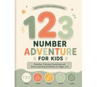 123 Number Adventure For Kids: Number Tracing, Counting and Early Learning Activities for Ages 3-5