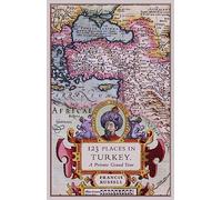 123 Places In Turkey: A Private Grand Tour