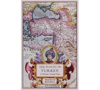 123 Places in Turkey : A Private Grand Tour