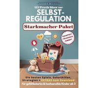 123 Praxis-Ideen zur Selbstregulation für gefühlsstarke und hochsensible Kinder ab 3 Jahren: Selbstvertrauen, Konzentration und emotionale Entwicklung ... Inkl. Spiel- & Übungsmaterial zum Download