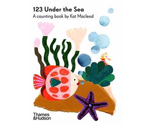 123 Under the Sea: A Counting Book by Kat Macleod (Kat Macleod Early Learner Series)