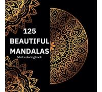125 Beautiful Mandalas: Mandala coloring book for adults for stress relief and relaxation with 125 intricate and high quality illustrations.