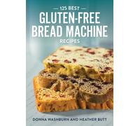 125 Best Gluten-Free Bread Machine Recipes