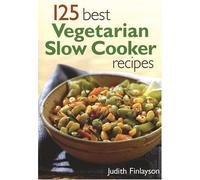 125 Best Vegetarian Slow Cooker Recipes