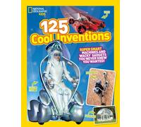 125 Cool Inventions : Supersmart Machines and Wacky Gadgets You Never Knew You Wanted!