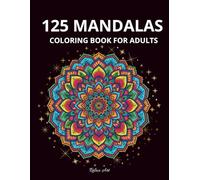 125 Mandalas: A Mandala Colouring Book for Adults Simple Designs for Stress Relief and Relaxation with Felt-Tip Pens and Markers
