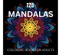 125 Mandalas Coloring Book for Adults: 125 Beautiful Mandalas to Soothe Your Mind and Spark Creativity, Stress Relief and Relaxation, by Honey Tricky Bunny, Paperback, Jan 11,2025