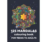 125 MANDALAS FOR TEENS TO ADULTS: Mandala Colouring Book for Teens to Adults Featuring 125 of the Most Beautiful Mandalas for Stress Relief and Relaxation (Mandala Corner colouring books)