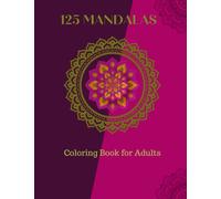 125 Mindful Mandala Coloring Book: For Adult Coloring book with 125 Beautiful Mandala Design