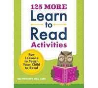 125 More Learn to Read Activities: Fun Lessons to Teach Your Child to Read