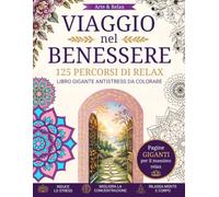125 Percorsi di Relax Libro Gigante Antistress da Colorare per adulti e ragazzi: 125 immagini rilassanti con mandala, fiori, paesaggi, mosaici, ... tramite QR Code (Colorare antistress)