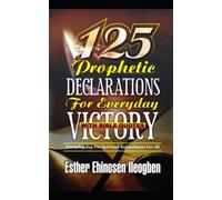 125 PROPHETIC DECLARATION FOR EVERYDAY VICTORY WITH BIBLE QUOTES: Everyday Joy For Spiritual Refreshment For All