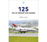 125: The Jet Dragon that Roared (Historic Commercial Aircraft Series)