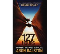 127 Hours : Between a Rock and a Hard Place