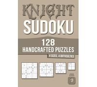 128 Handcrafted Knight (Anti-Knight) Sudoku Puzzles: 4 Sizes · 4 Difficulty Levels (Handcrafted Sudoku Variants)