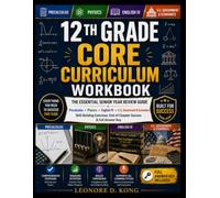 12TH GRADE CORE CURRICULUM WORKBOOK: THE ESSENTIAL SENIOR YEAR REVIEW GUIDE Precalculus • Physics • English IV • U.S. Government & Economics ... & Full Answer Key (GRADE UP WORKBOOK SERIES)