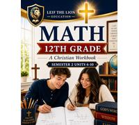 12th Grade Math Semester 2 (Units 6-10): A Christian Homeschool Math Workbook with Step-by-Step Lessons, Practice Problems, and Answer Key