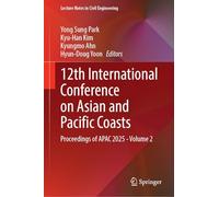 12th International Conference on Asian and Pacific Coasts: Proceedings of APAC 2025 - Volume 2 (Lecture Notes in Civil Engineering, 828)