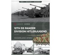 12th SS Panzer Division Hitlerjugend : From Formation to the Battle of Caen